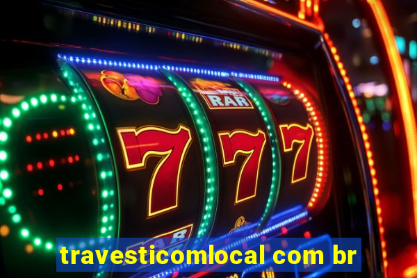 travesticomlocal com br